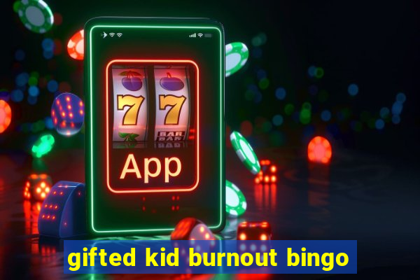 gifted kid burnout bingo