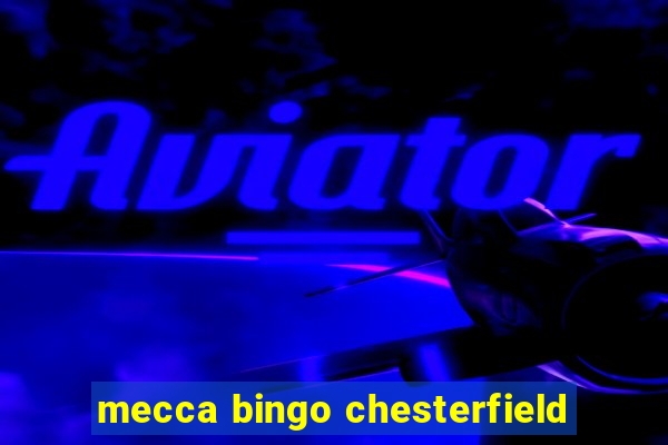 mecca bingo chesterfield