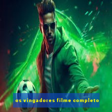 os vingadores filme completo