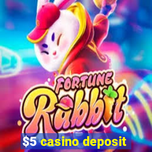 $5 casino deposit