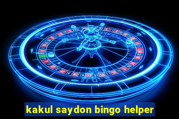 kakul saydon bingo helper