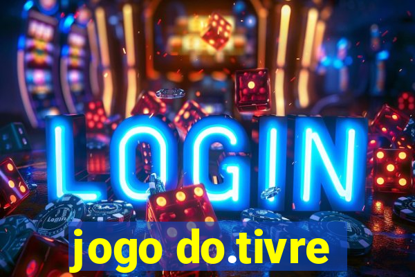 jogo do.tivre