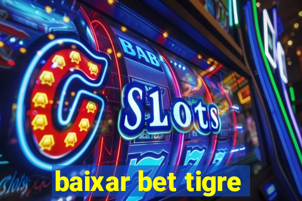 baixar bet tigre