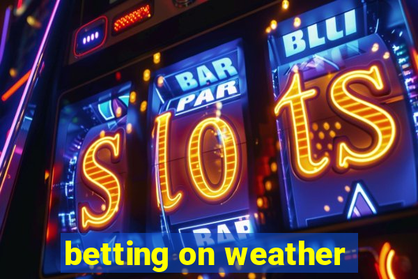 betting on weather