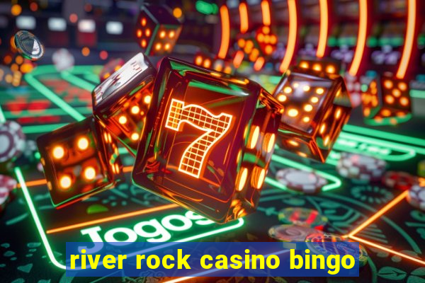 river rock casino bingo