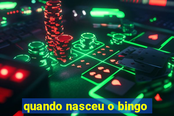 quando nasceu o bingo