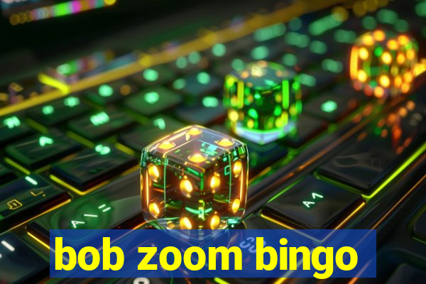 bob zoom bingo