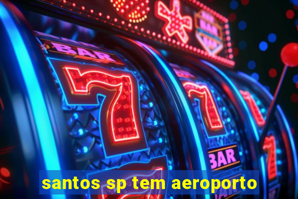 santos sp tem aeroporto