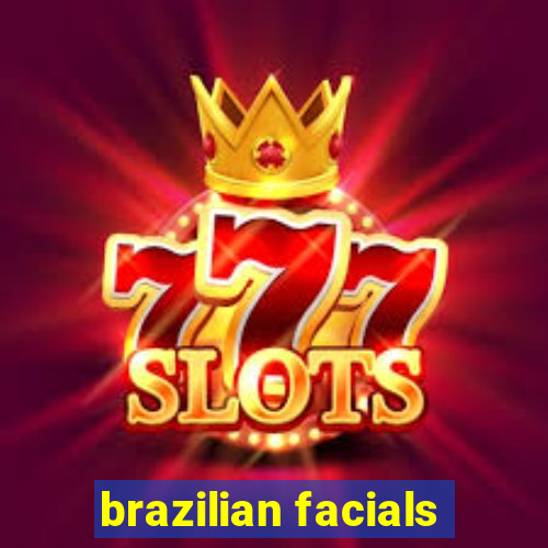 brazilian facials