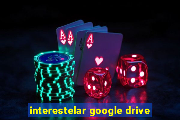 interestelar google drive