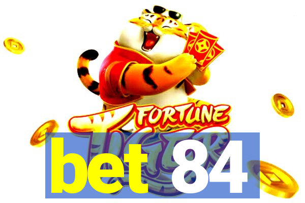 bet 84