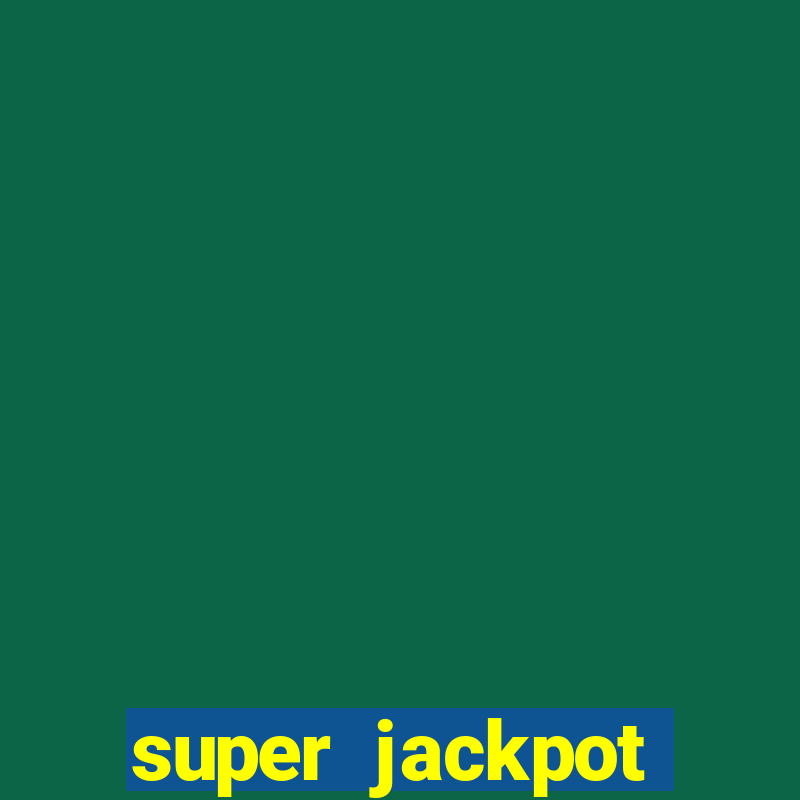 super jackpot casino slots