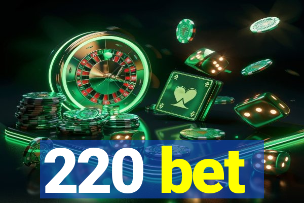 220 bet