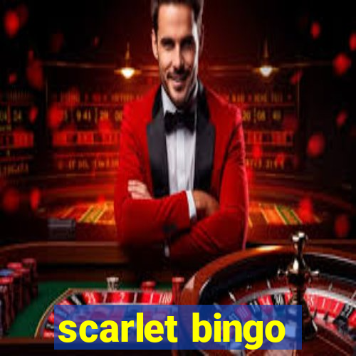 scarlet bingo