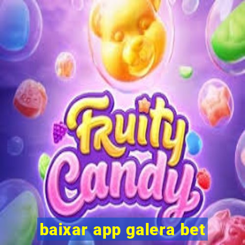 baixar app galera bet