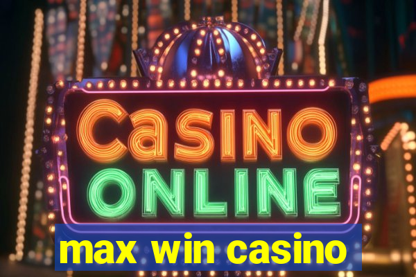 max win casino