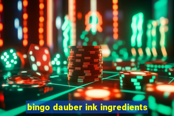 bingo dauber ink ingredients