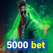 5000 bet