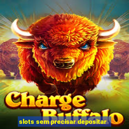 slots sem precisar depositar