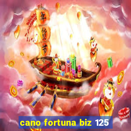 cano fortuna biz 125