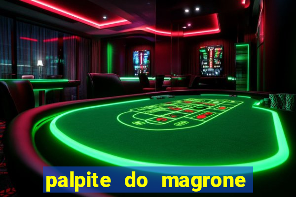 palpite do magrone para hoje