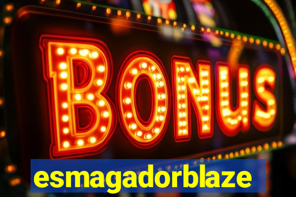 esmagadorblaze