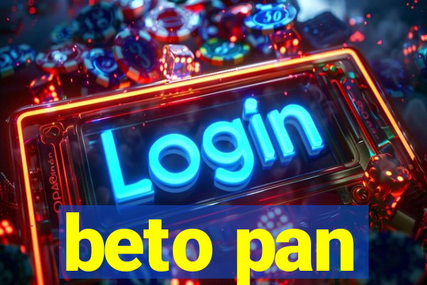 beto pan