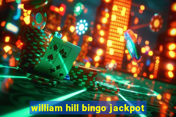 william hill bingo jackpot