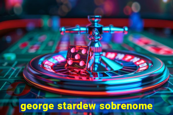 george stardew sobrenome