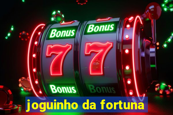 joguinho da fortuna