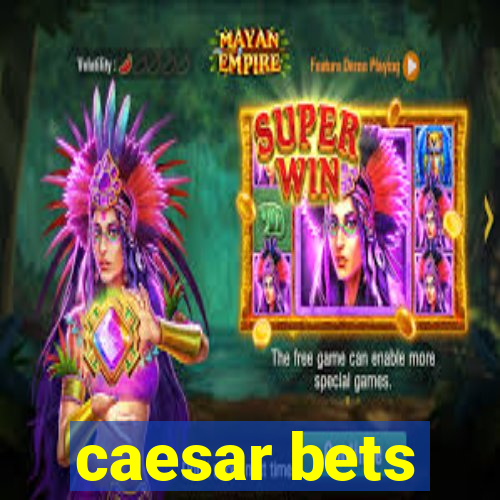 caesar bets