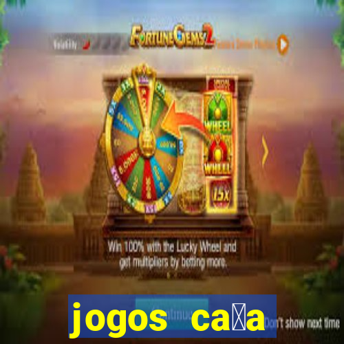 jogos ca莽a n铆queis que paga dinheiro real