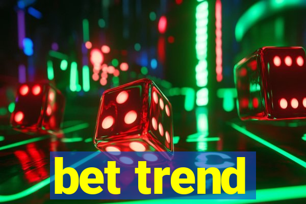 bet trend