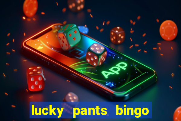 lucky pants bingo welcome bonus