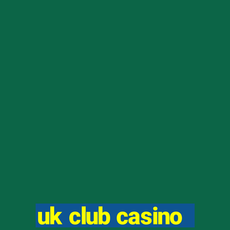 uk club casino