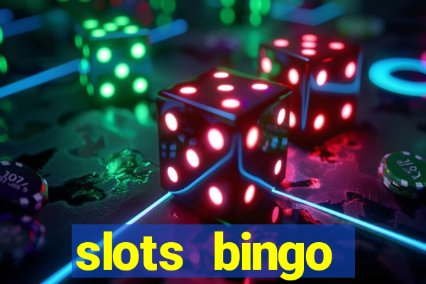 slots  bingo