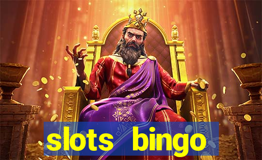 slots  bingo