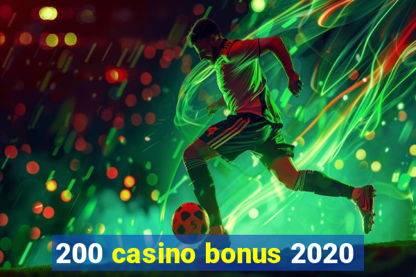 200 casino bonus 2020