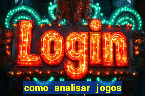 como analisar jogos para apostar