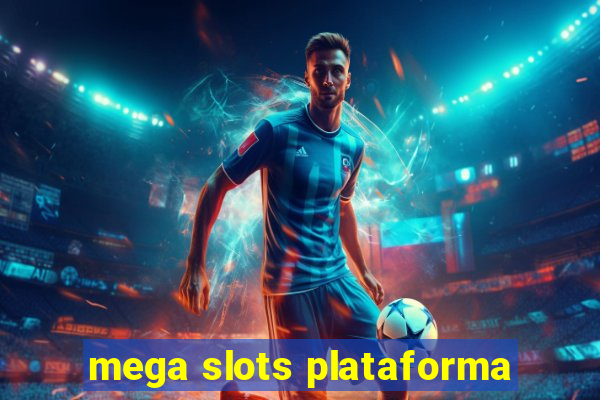 mega slots plataforma