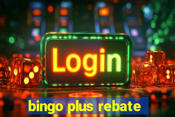 bingo plus rebate