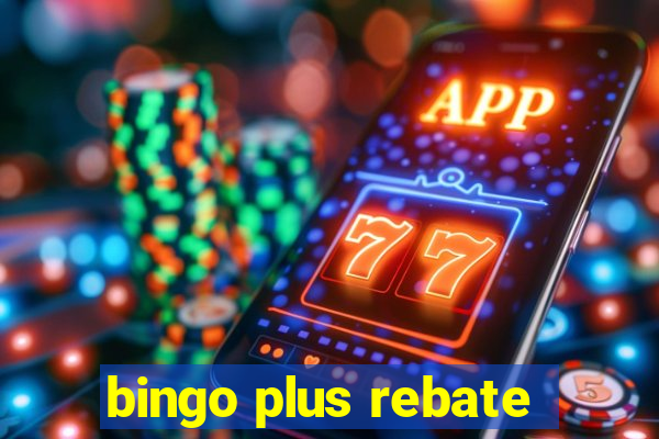 bingo plus rebate