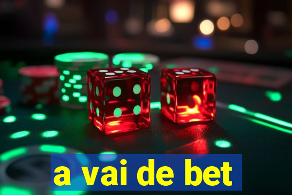 a vai de bet