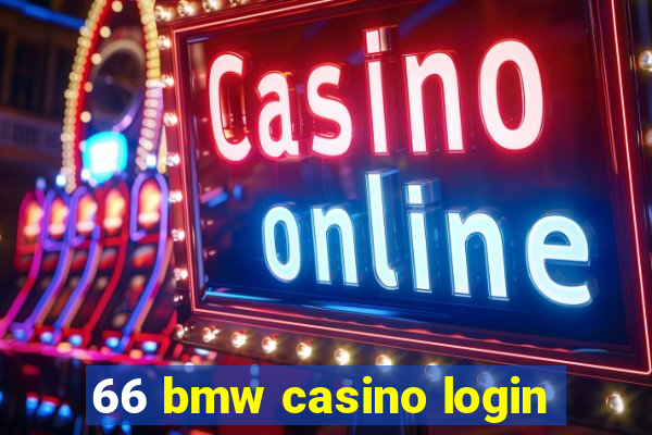 66 bmw casino login