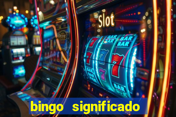 bingo significado da palavra