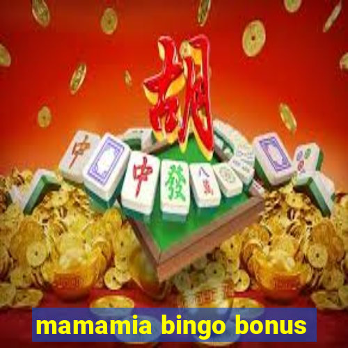 mamamia bingo bonus