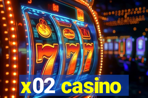 x02 casino