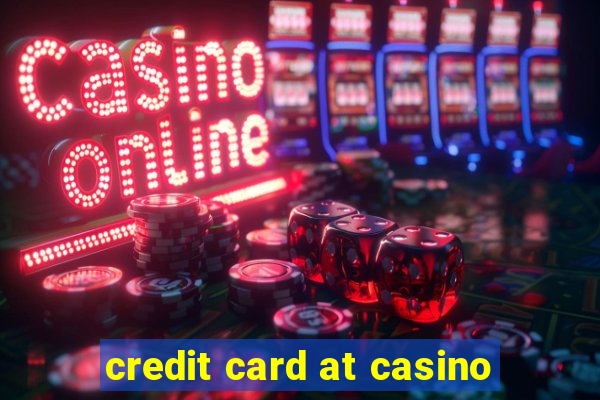 credit card at casino