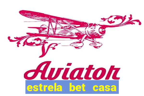 estrela bet casa de apostas