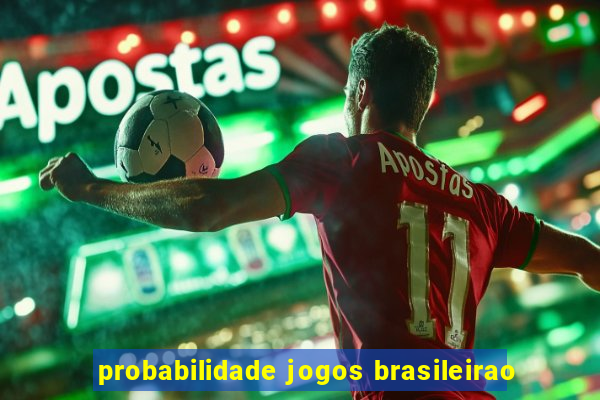 probabilidade jogos brasileirao